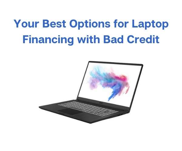 Your Options for Laptop Financing with Bad Credit